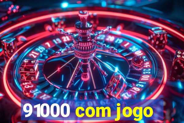 91000 com jogo